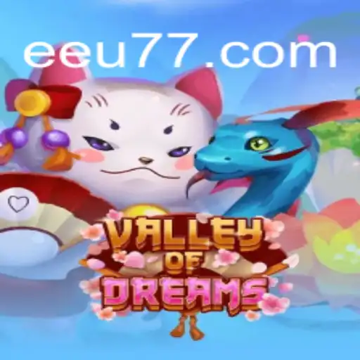 Exploring 'ValleyofDreams' and EEU777.COM Official Slots Brasil #1